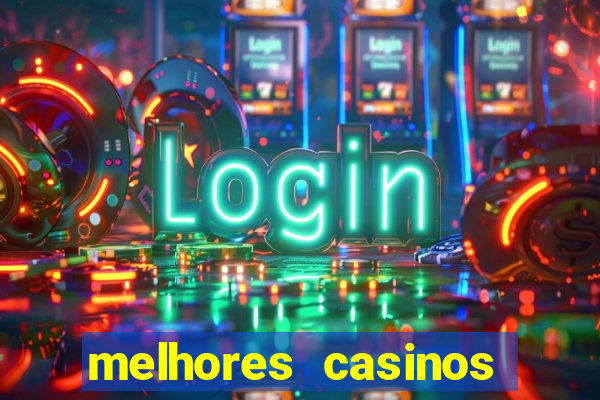 melhores casinos online com b么nus de registo