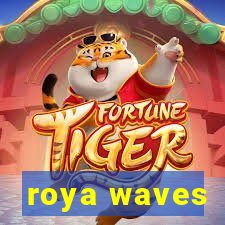 roya waves