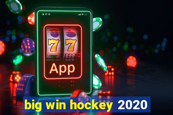 big win hockey 2020