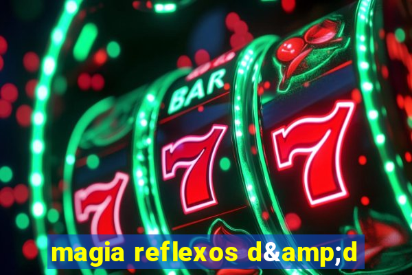 magia reflexos d&d