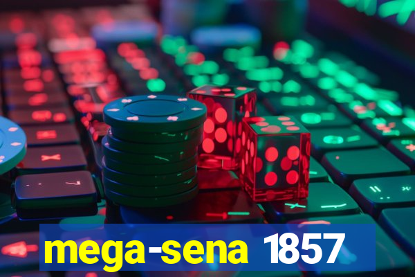 mega-sena 1857