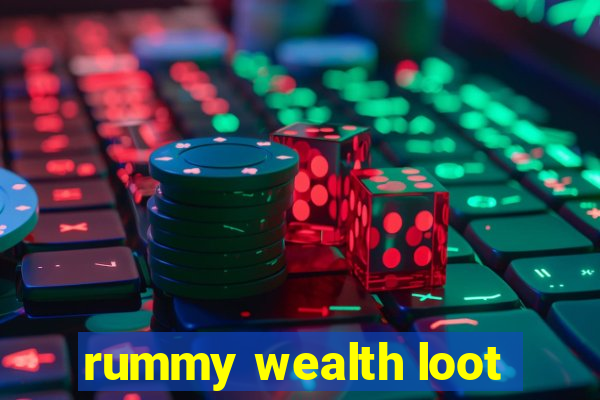 rummy wealth loot