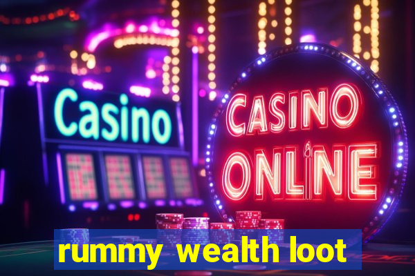 rummy wealth loot