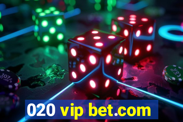 020 vip bet.com