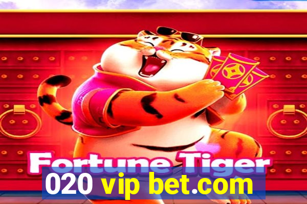 020 vip bet.com