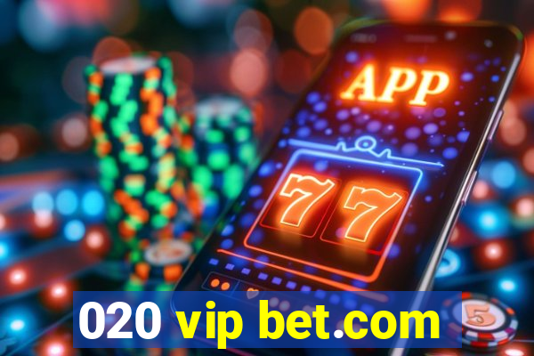 020 vip bet.com