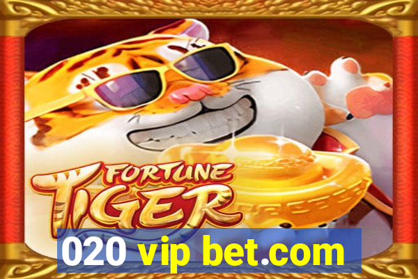 020 vip bet.com