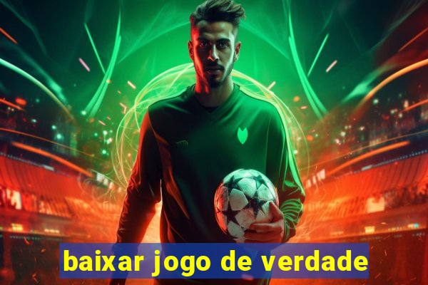 baixar jogo de verdade