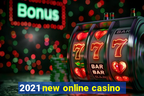 2021 new online casino