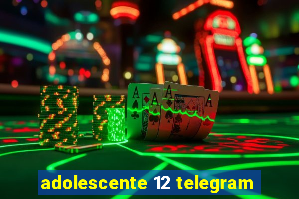 adolescente 12 telegram