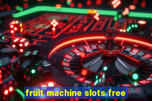 fruit machine slots free