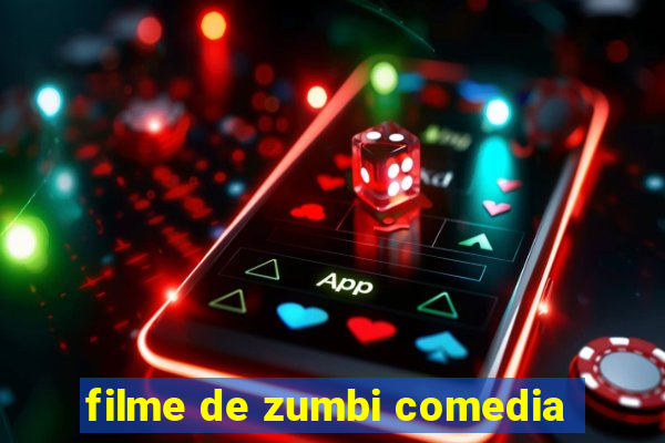 filme de zumbi comedia