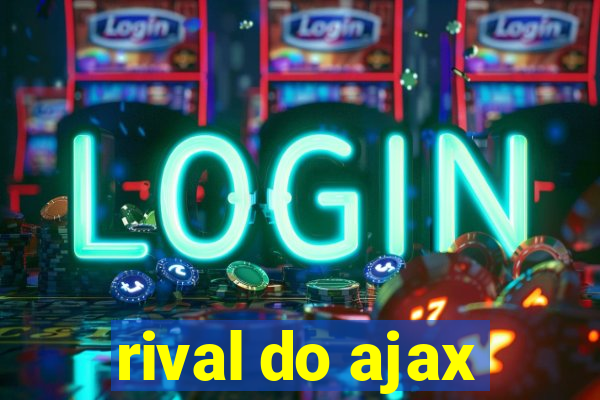 rival do ajax