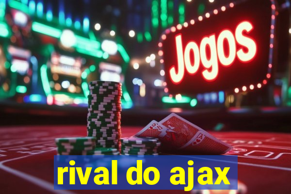 rival do ajax