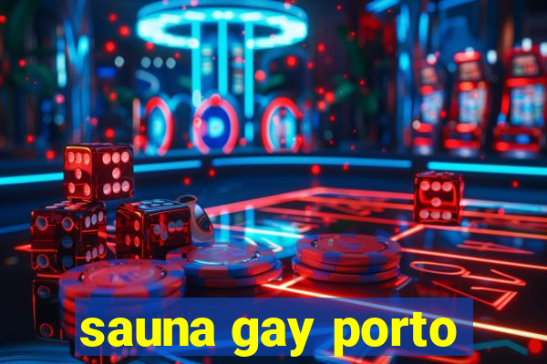 sauna gay porto