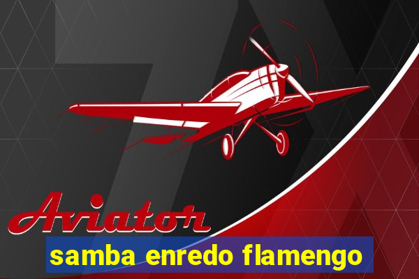 samba enredo flamengo