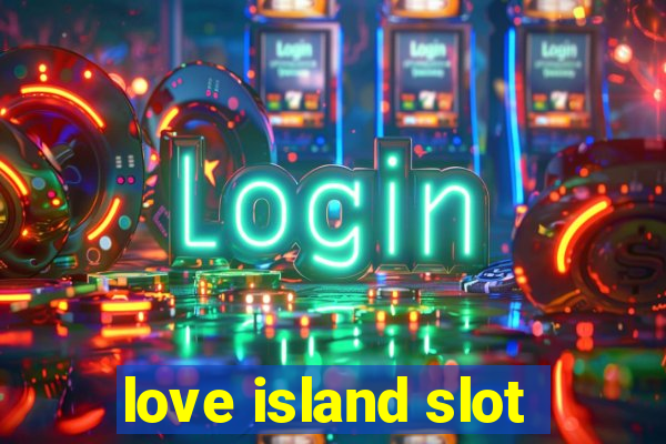 love island slot