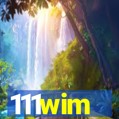 111wim