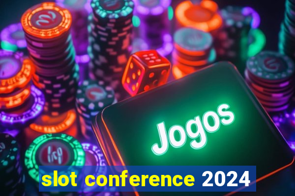 slot conference 2024