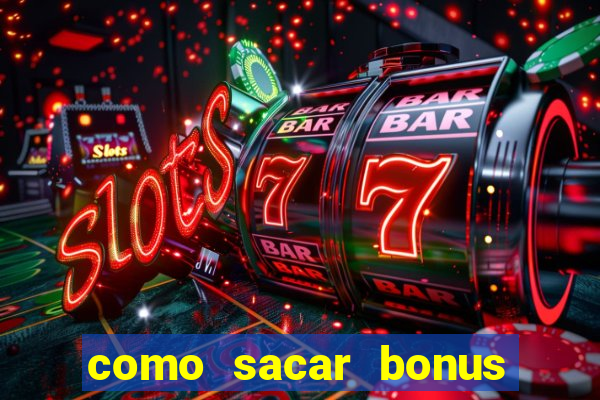 como sacar bonus galera bet