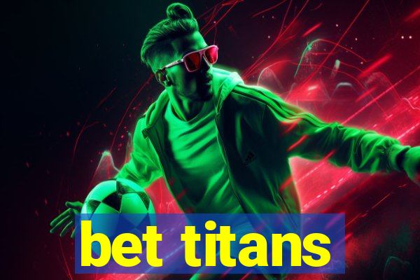 bet titans