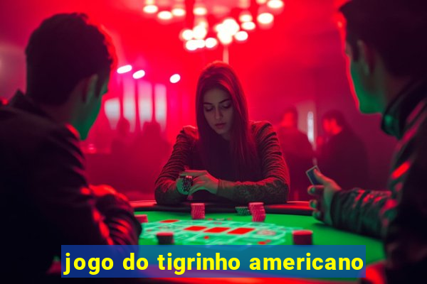 jogo do tigrinho americano