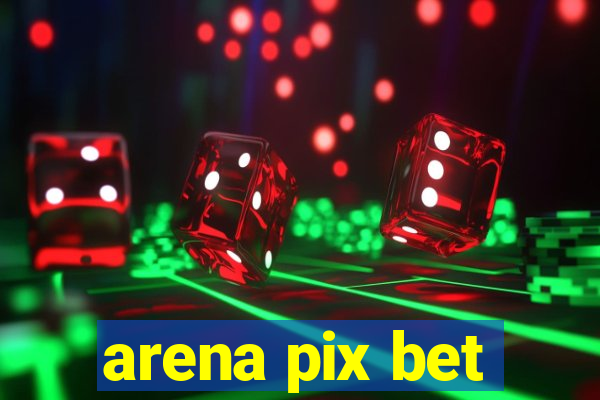 arena pix bet