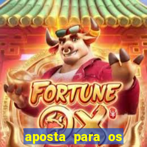 aposta para os jogos de hoje