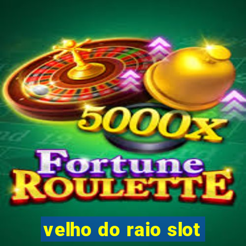 velho do raio slot