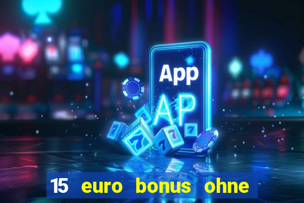 15 euro bonus ohne einzahlung casino 2021