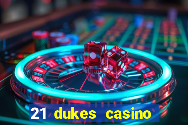 21 dukes casino sister sites