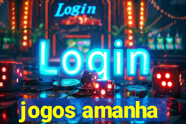 jogos amanha