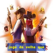 jogo da velha que da dinheiro