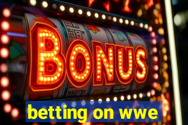 betting on wwe