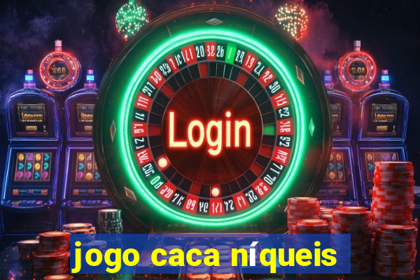 jogo caca níqueis