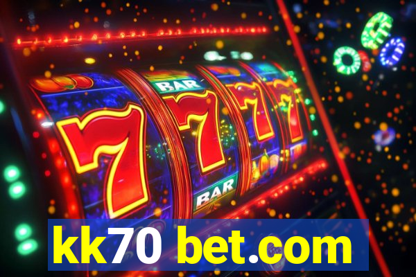 kk70 bet.com