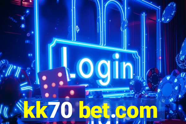 kk70 bet.com