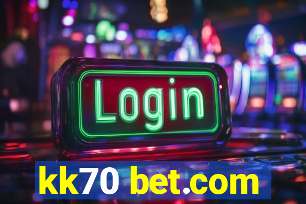 kk70 bet.com