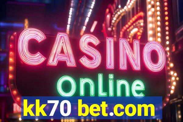 kk70 bet.com