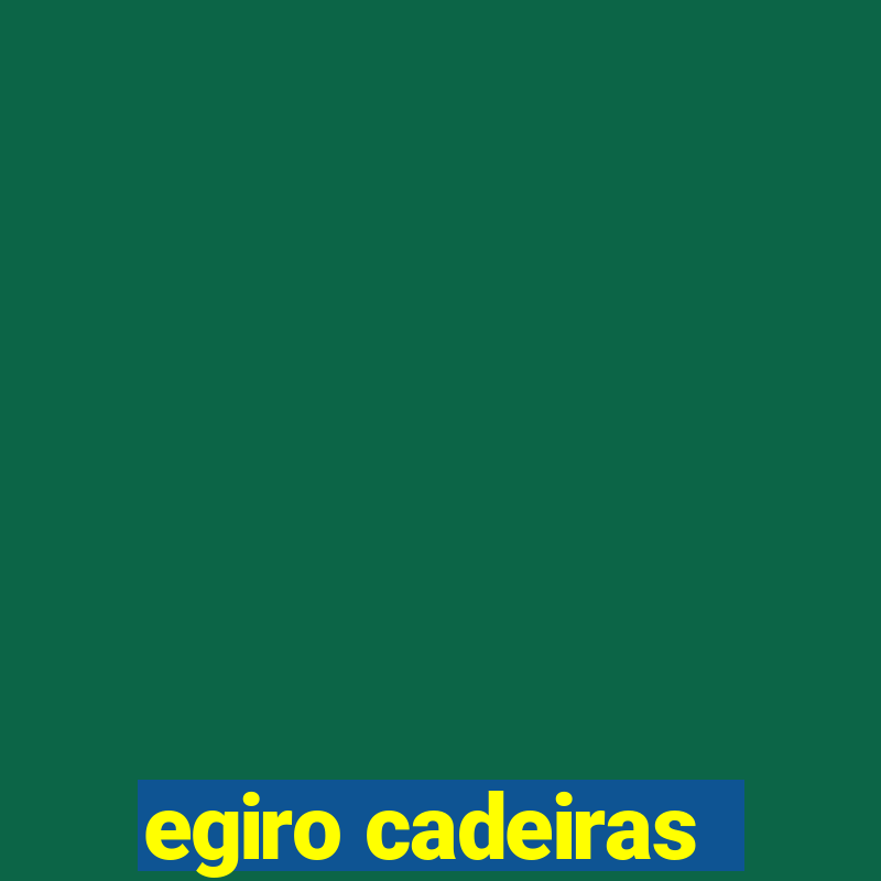 egiro cadeiras