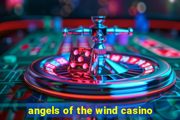 angels of the wind casino