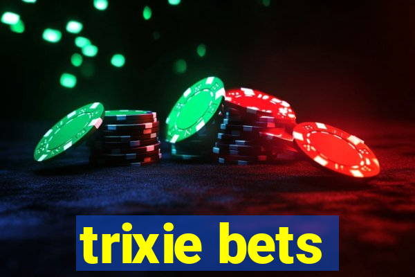 trixie bets