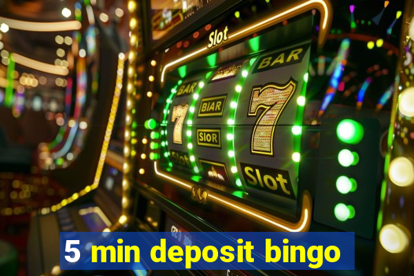 5 min deposit bingo