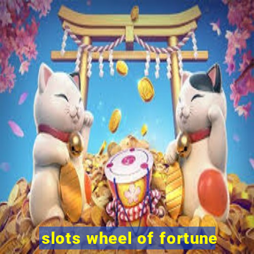 slots wheel of fortune