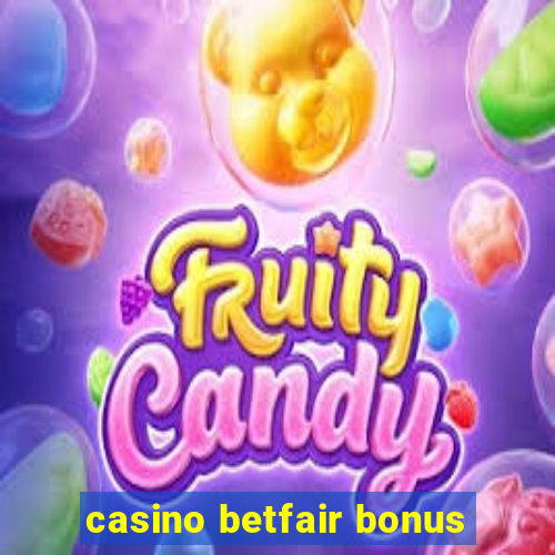 casino betfair bonus