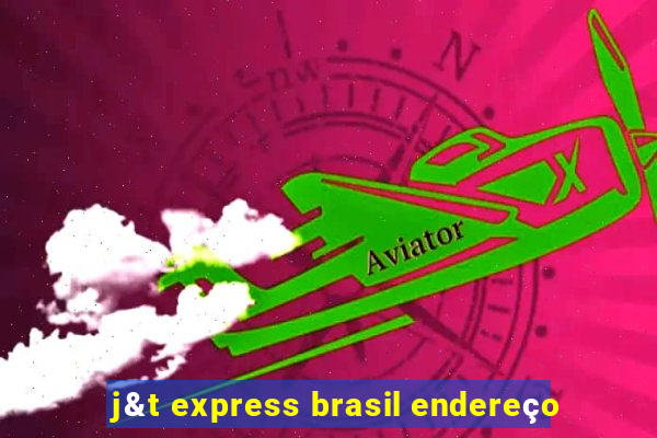 j&t express brasil endereço