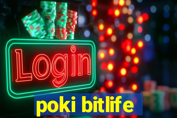 poki bitlife