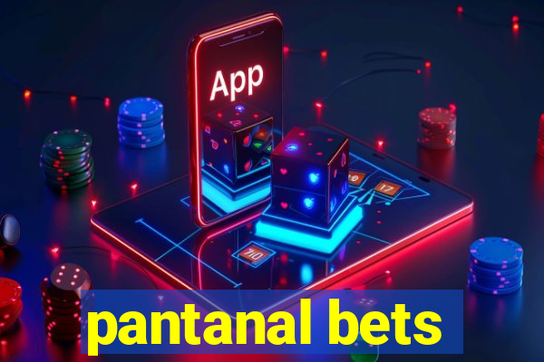 pantanal bets