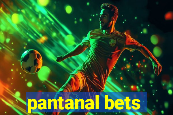 pantanal bets