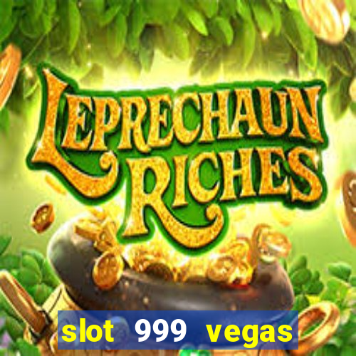 slot 999 vegas game ll